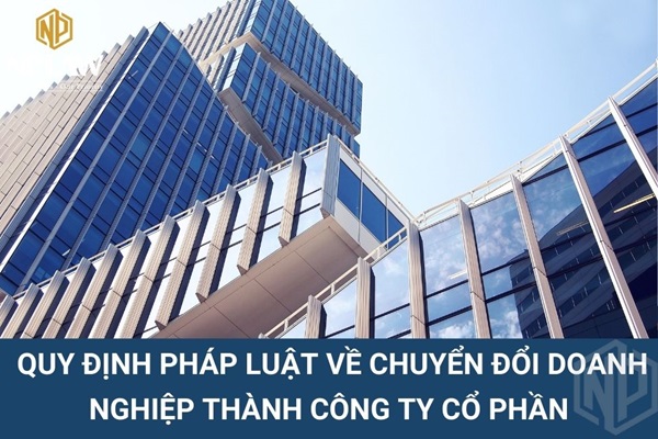 Quy định pháp luật về chuyển đổi doanh nghiệp thành công ty cổ phần