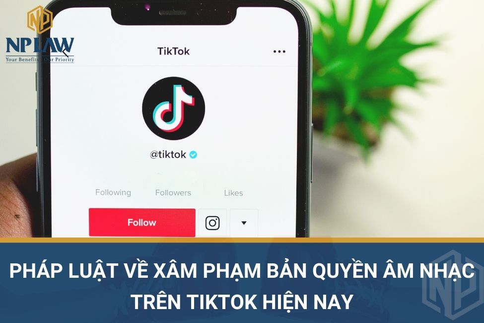 Pháp luật về xâm phạm bản quyền âm nhạc trên tiktok hiện nay