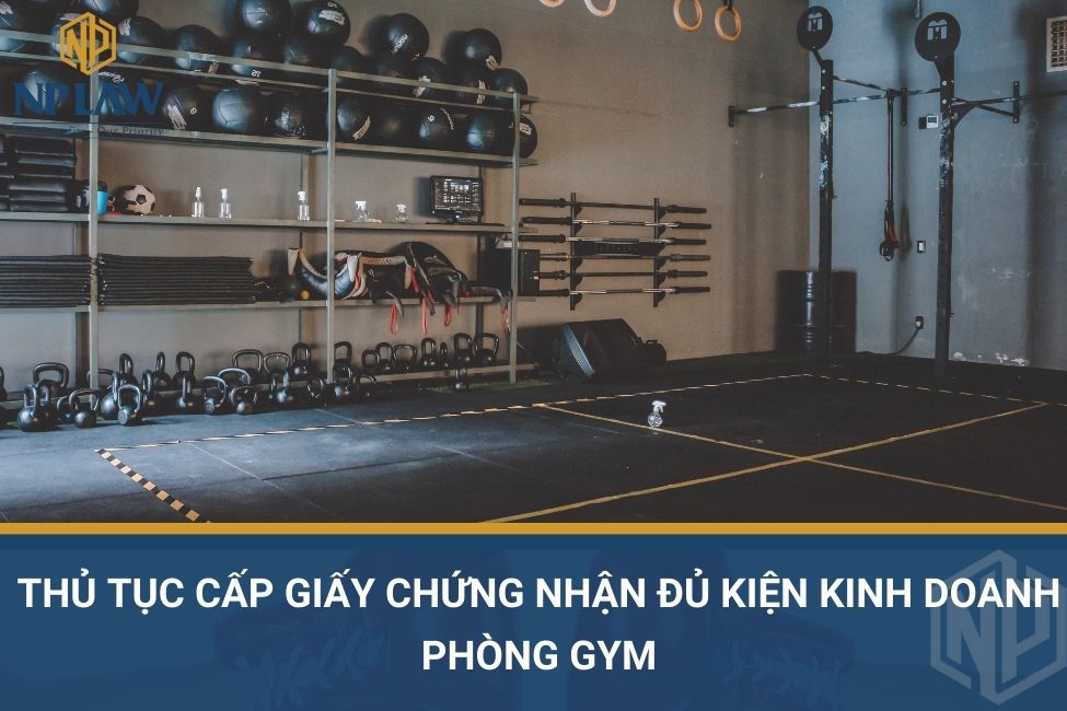 Thủ tục cấp Giấy chứng nhận đủ kiện kinh doanh phòng gym
