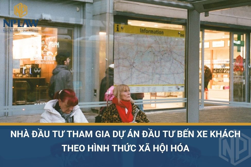 Nhà đầu tư tham gia dự án đầu tư bến xe khách theo hình thức xã hội hóa