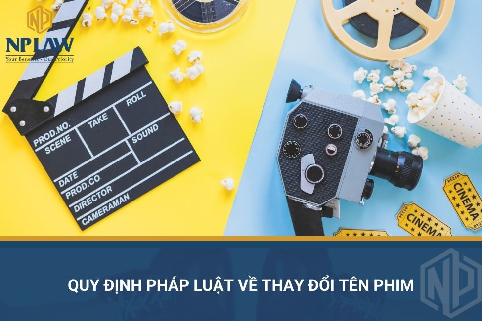 Quy định pháp luật về thay đổi tên phim