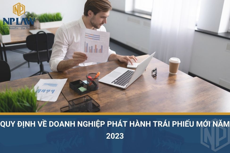 Quy định về doanh nghiệp phát hành trái phiếu mới năm 2023