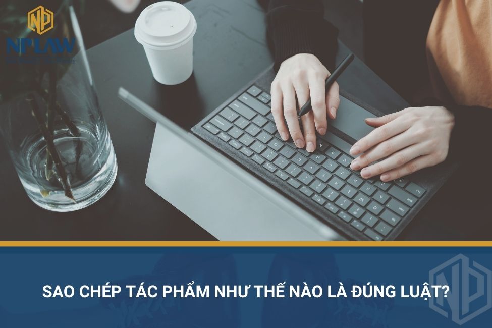 Sao chép tác phẩm như thế nào là đúng luật?