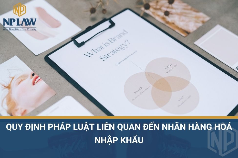 Quy định pháp luật liên quan đến nhãn hàng hoá nhập khẩu