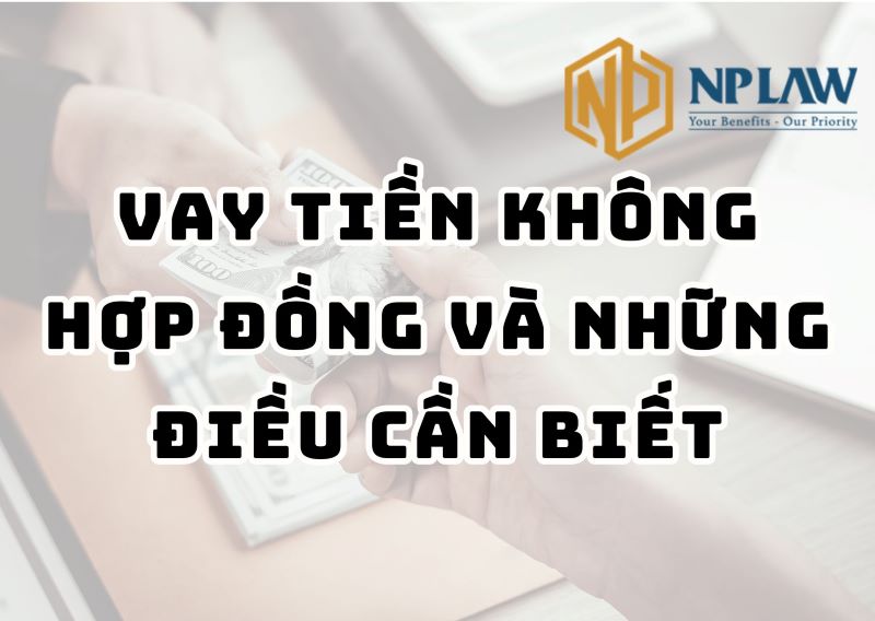 Vay tiền không hợp đồng và những điều cần biết