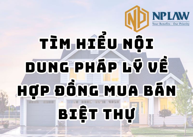 Tìm hiểu nội dung pháp lý về hợp đồng mua bán biệt thự