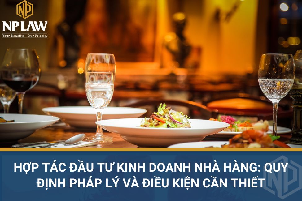 Hợp tác đầu tư kinh doanh nhà hàng: quy định pháp lý và điều kiện cần thiết