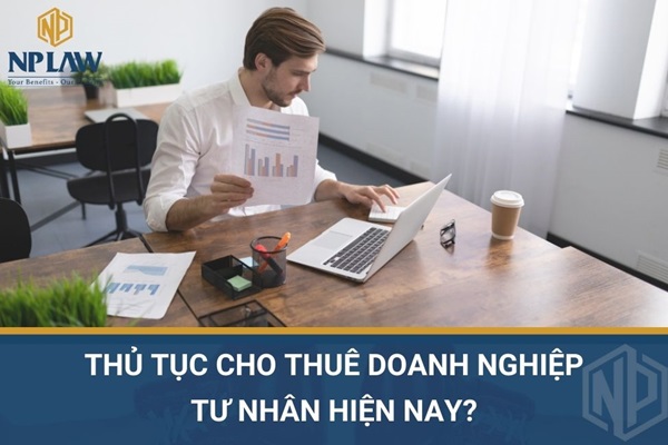 Thủ tục cho thuê doanh nghiệp tư nhân hiện nay?