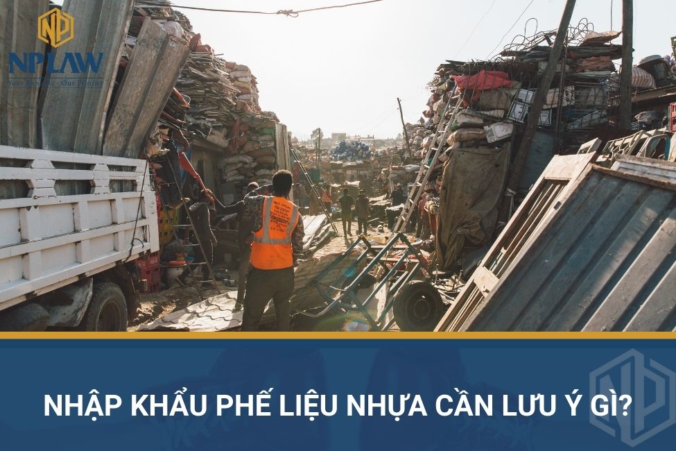 Nhập khẩu phế liệu nhựa cần lưu ý gì?