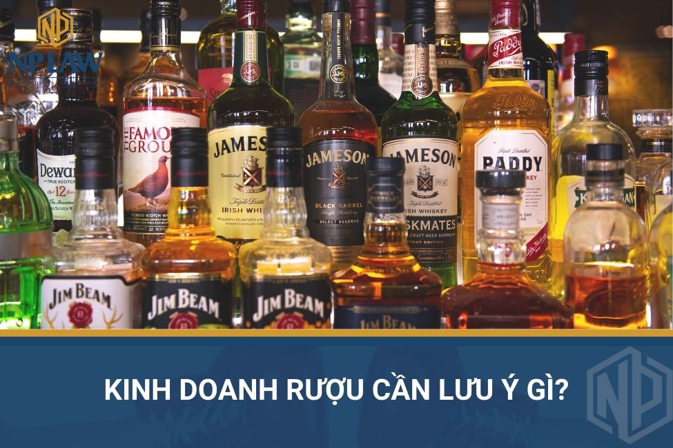 Kinh doanh rượu cần lưu ý gì?