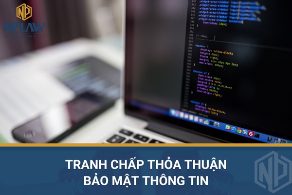 Tranh chấp thỏa thuận bảo mật thông tin