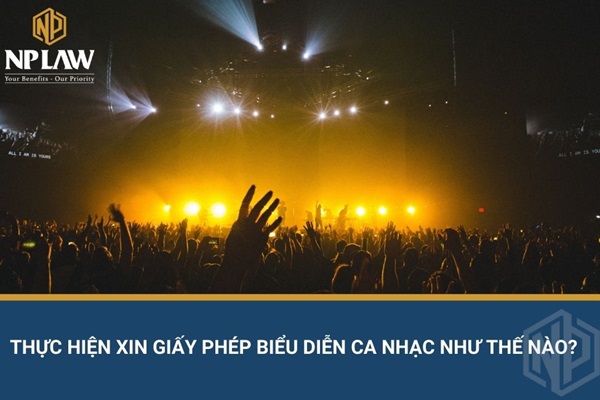 Thực hiện xin giấy phép biểu diễn ca nhạc như thế nào?