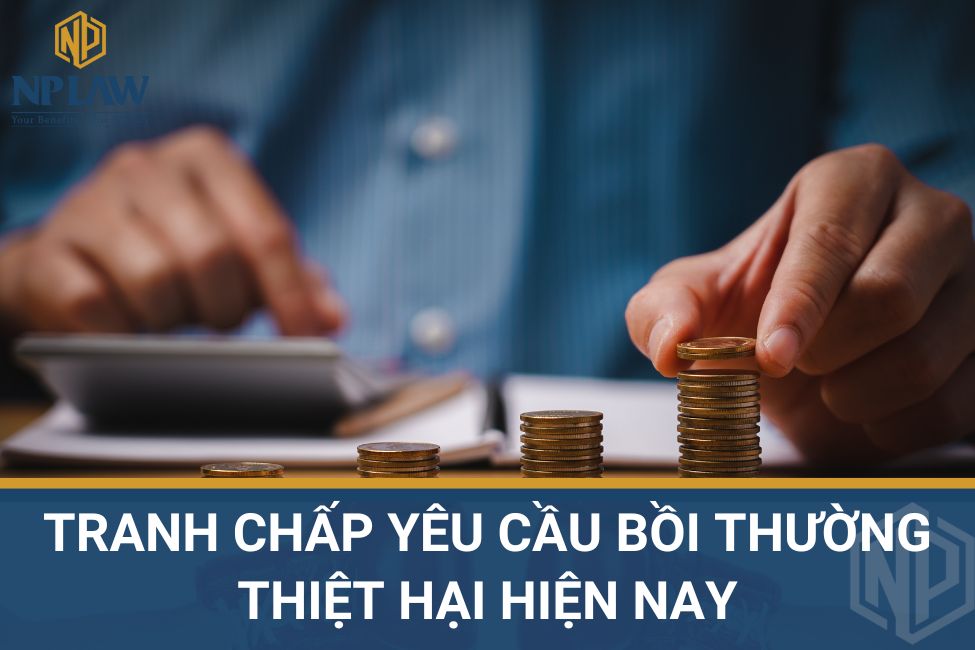 Tranh chấp yêu cầu bồi thường thiệt hại hiện nay