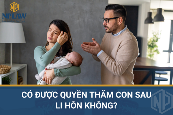 Có được quyền thăm con sau li hôn không?