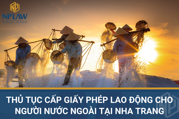 Thủ tục cấp giấy phép lao động cho người nước ngoài tại nha trang