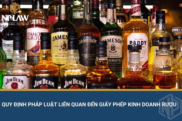 Quy định pháp luật liên quan đến giấy phép kinh doanh rượu