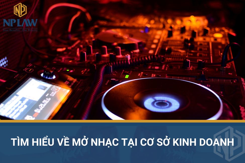 Tìm hiểu về mở nhạc tại cơ sở kinh doanh