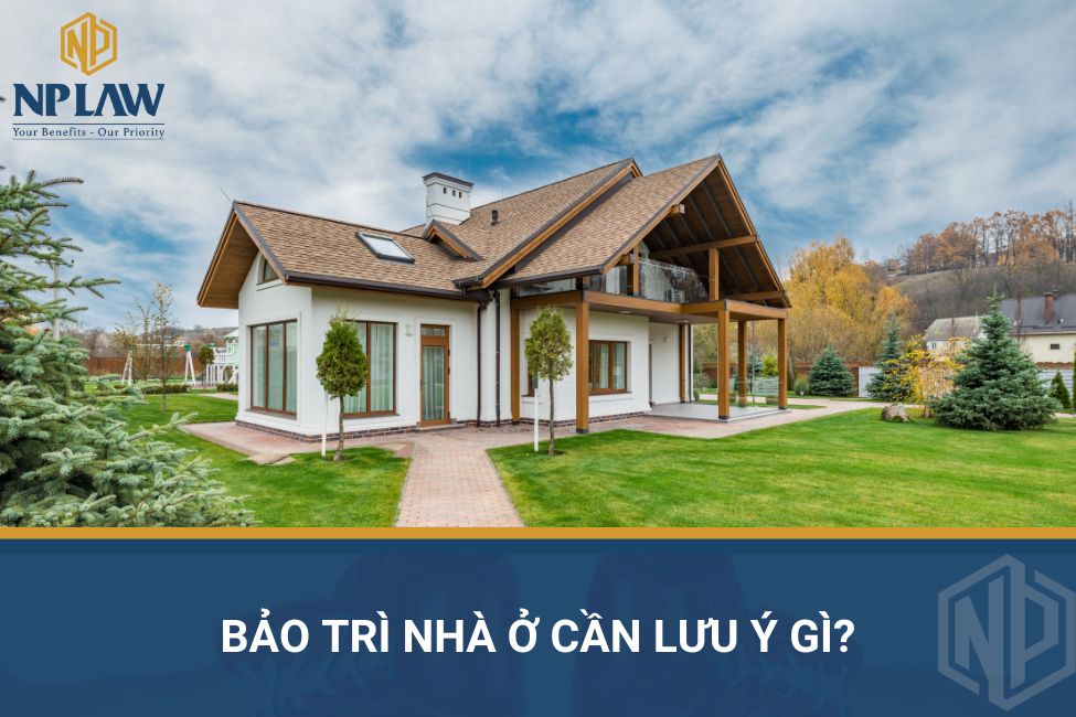 Bảo trì nhà ở cần lưu ý gì?