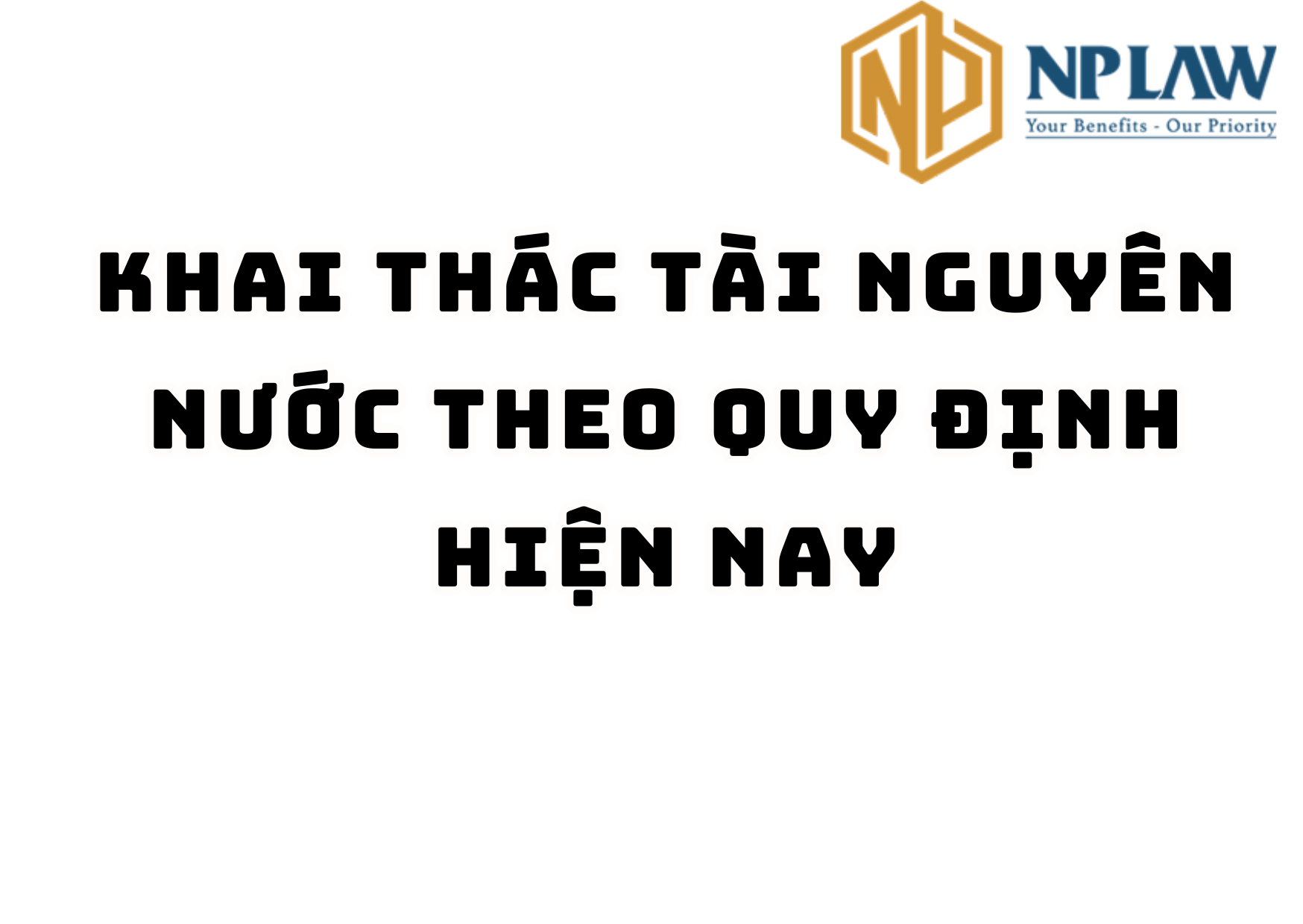 Khai thác tài nguyên nước theo quy định hiện nay