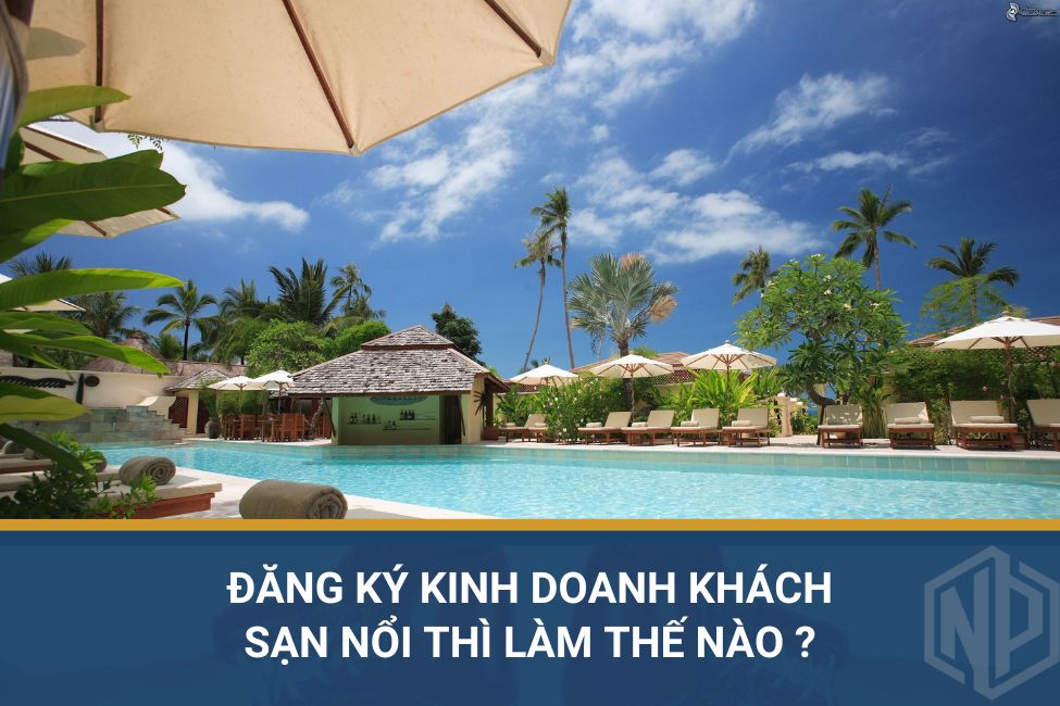 Đăng ký kinh doanh khách sạn nổi thì làm thế nào ?