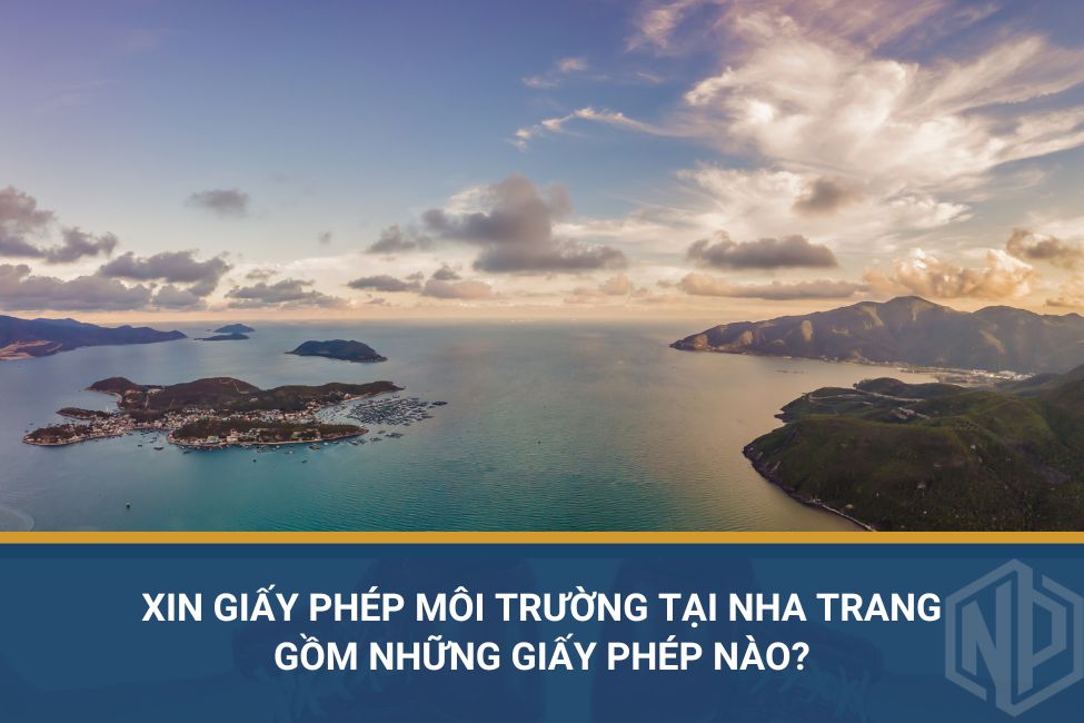 Xin giấy phép môi trường tại nha trang gồm những giấy phép nào?
