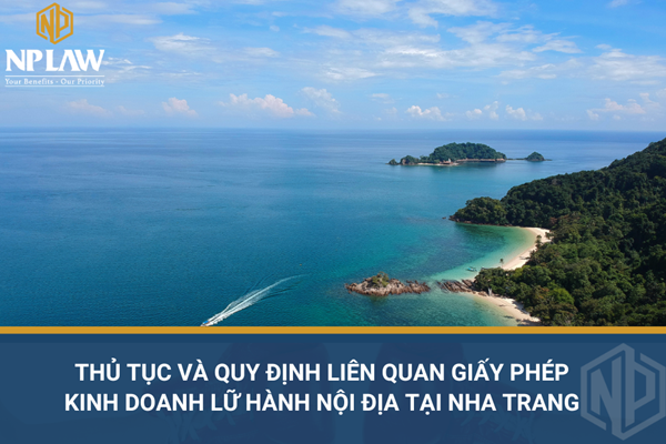 Thủ tục và quy định liên quan giấy phép kinh doanh lữ hành nội địa tại nha trang