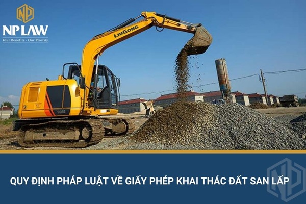 Quy định pháp luật về giấy phép khai thác đất san lấp