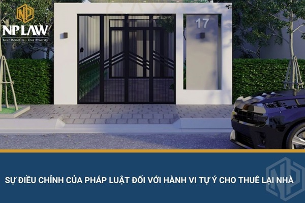 Sự điều chỉnh của pháp luật đối với hành vi tự ý cho thuê lại nhà