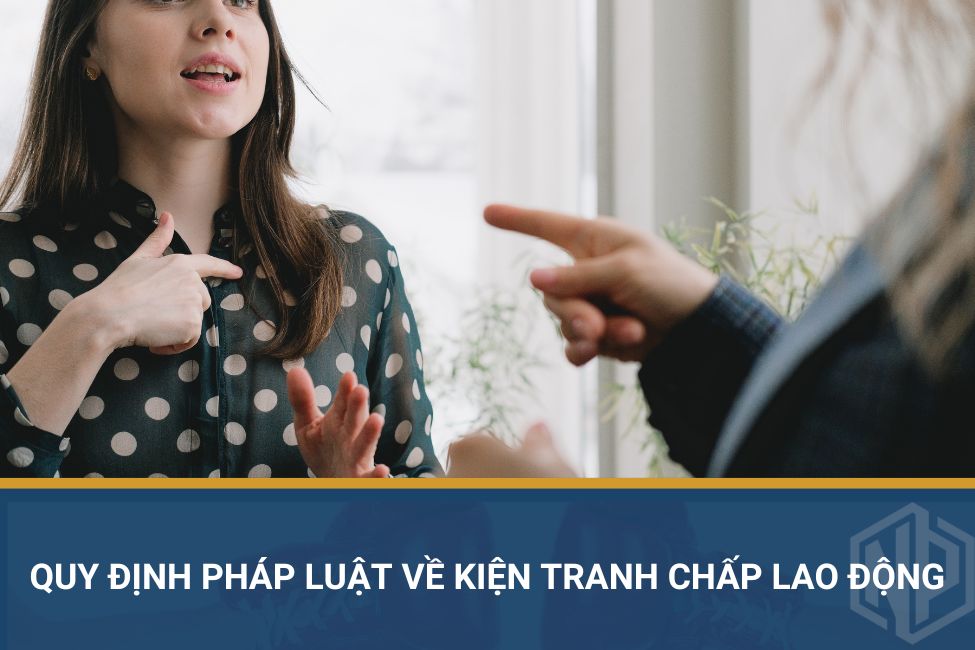 Quy định pháp luật về kiện tranh chấp lao động