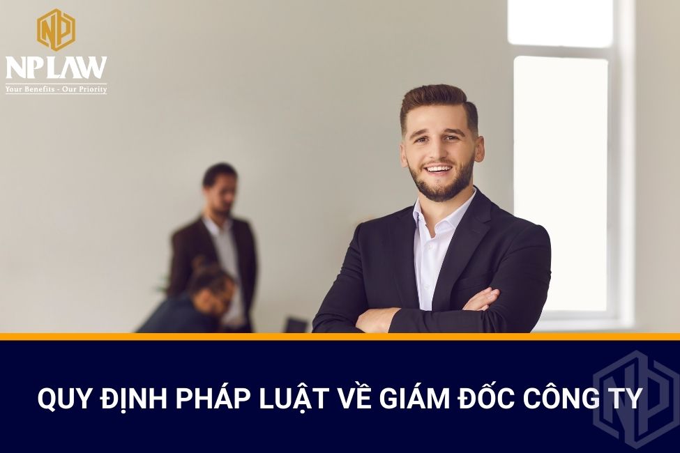 Quy định pháp luật về giám đốc công ty