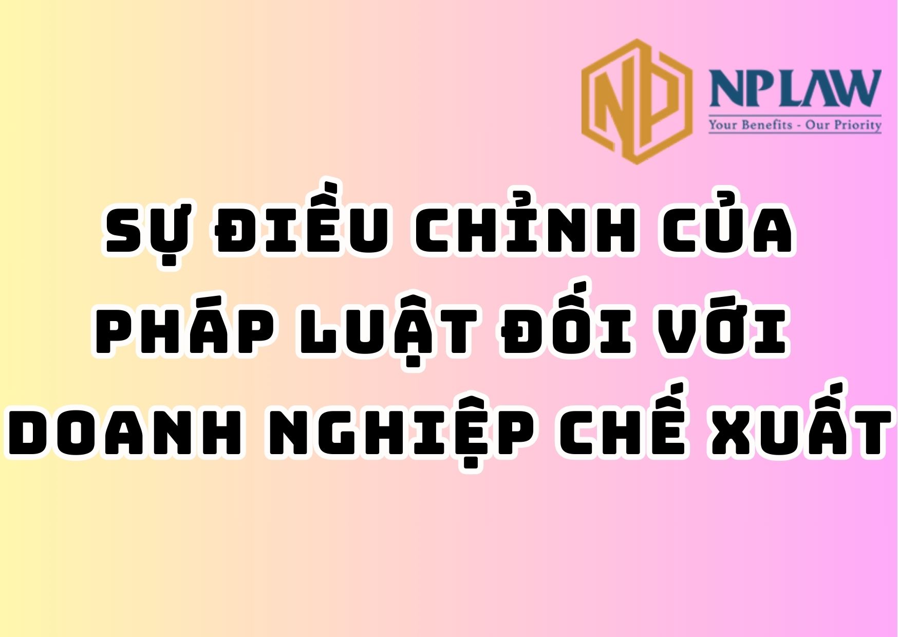Sự điều chỉnh của pháp luật đối với doanh nghiệp chế xuất