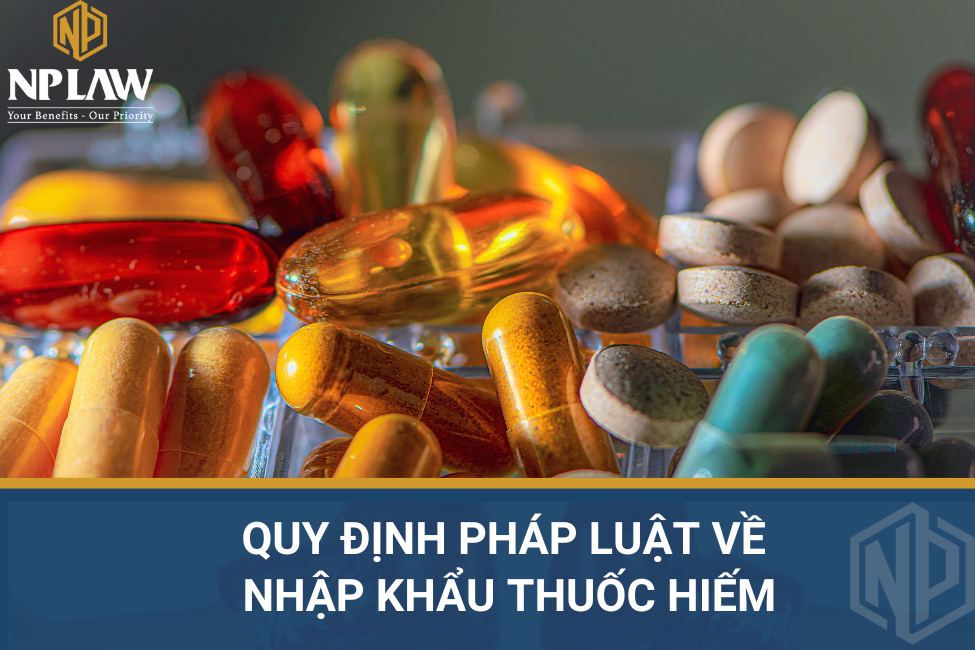 Quy định pháp luật về nhập khẩu thuốc hiếm