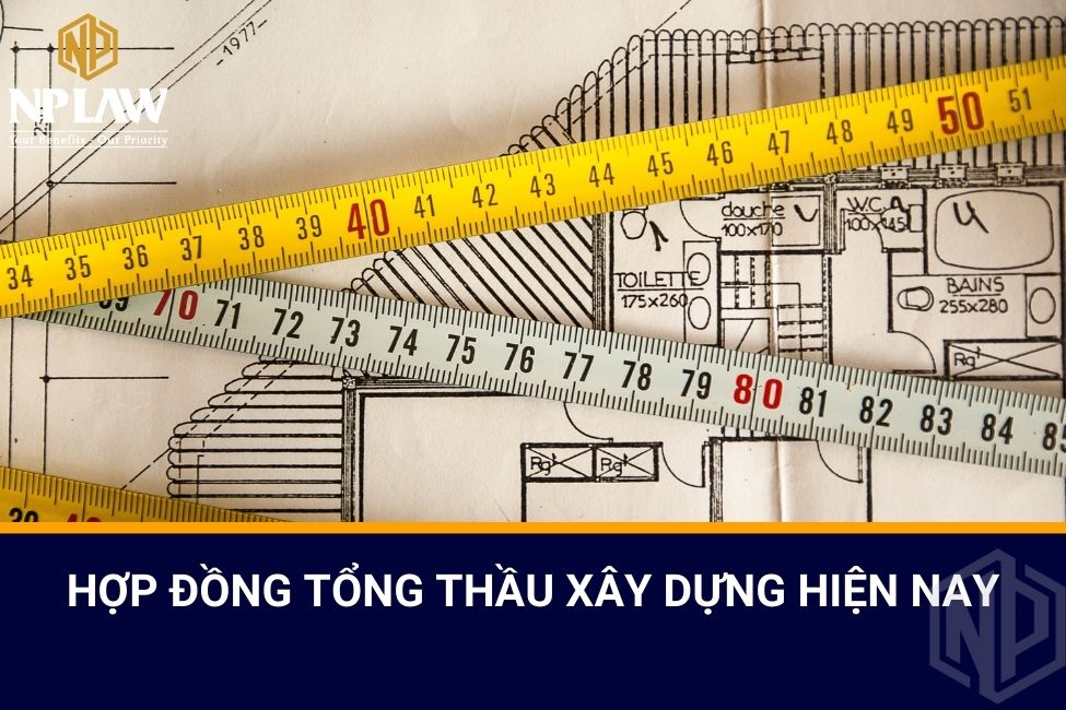 Hợp đồng tổng thầu xây dựng hiện nay