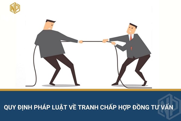 Quy định pháp luật về tranh chấp hợp đồng tư vấn
