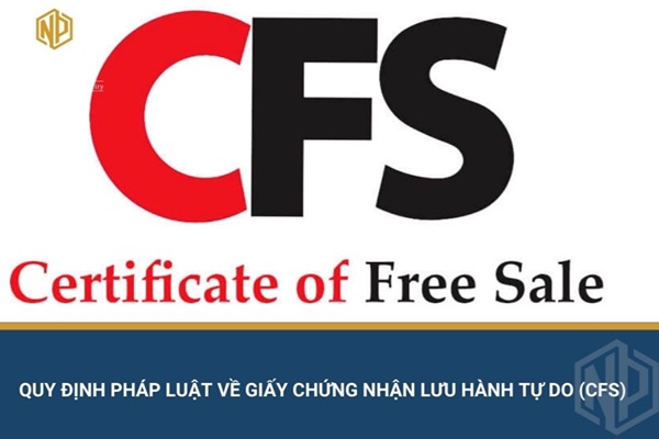 Quy định pháp luật về giấy chứng nhận lưu hành tự do (cfs)