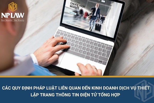 Các quy định pháp luật liên quan đến kinh doanh dịch vụ thiết lập trang thông tin điện tử tổng hợp
