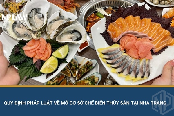 Quy định pháp luật về mở cơ sở chế biến thủy sản tại nha trang