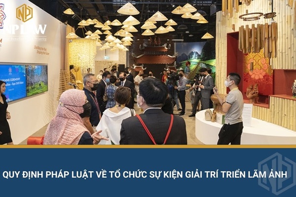 Quy định pháp luật về tổ chức sự kiện giải trí triển lãm ảnh