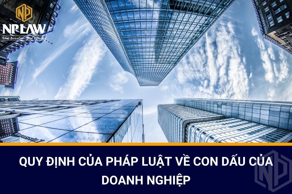 Quy định của pháp luật về con dấu của doanh nghiệp