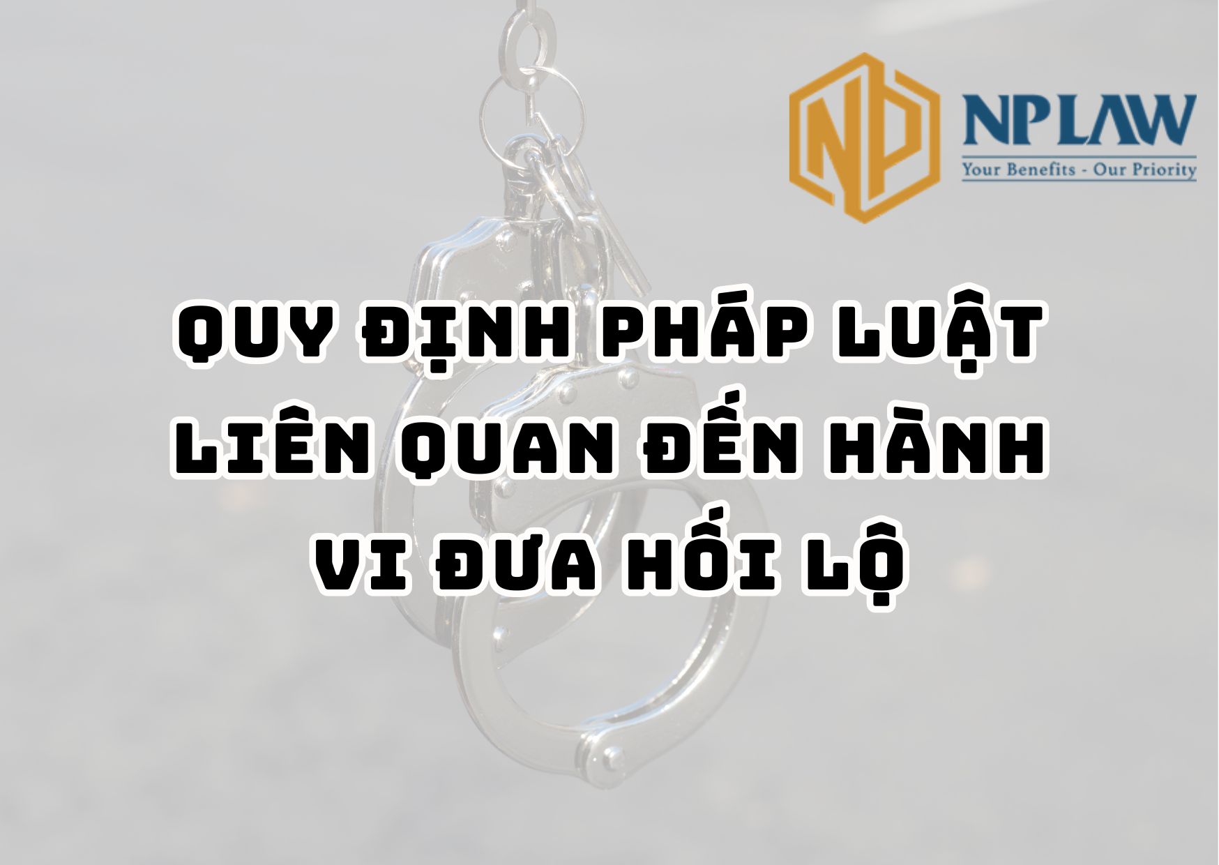 Quy định pháp luật liên quan đến hành vi đưa hối lộ