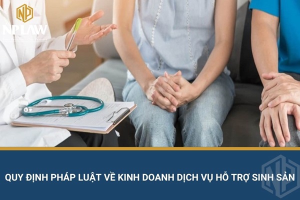 Quy định pháp luật về kinh doanh dịch vụ hỗ trợ sinh sản