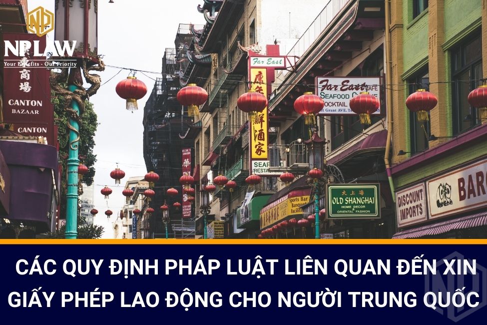 Các quy định pháp luật liên quan đến xin giấy phép lao động cho người Trung Quốc