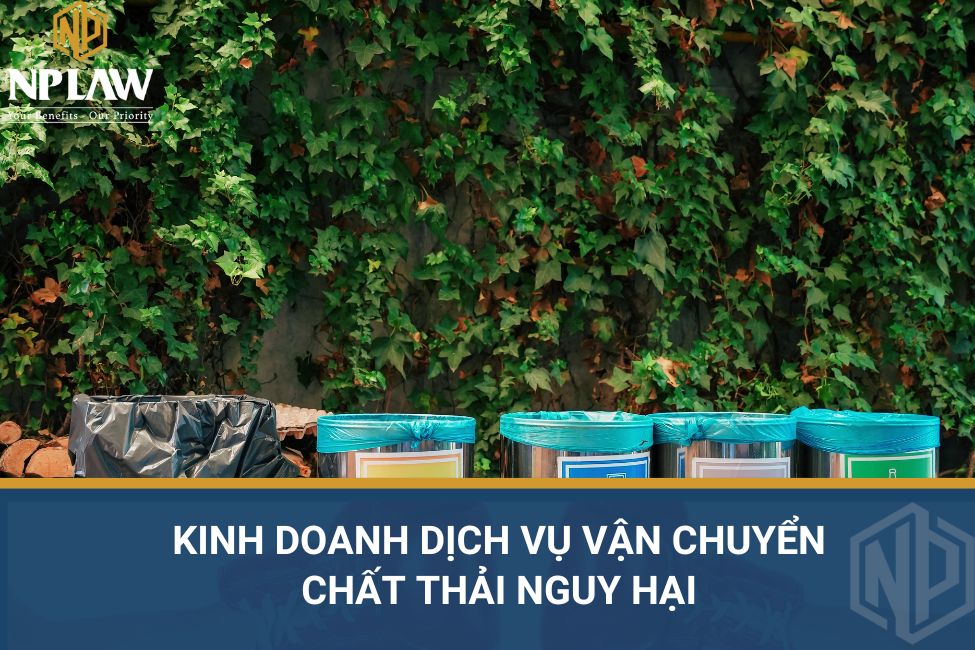 Kinh doanh dịch vụ vận chuyển chất thải nguy hại