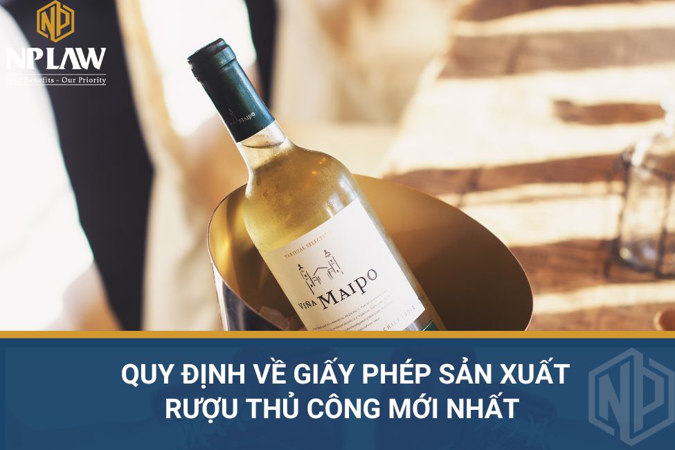 Quy định về giấy phép sản xuất rượu thủ công mới nhất