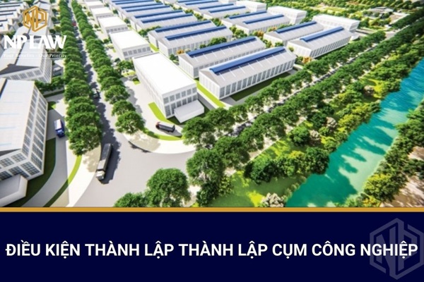 Điều kiện thành lập thành lập cụm công nghiệp