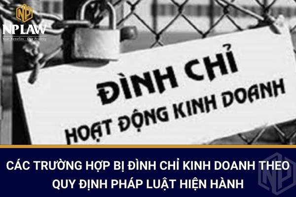 Các trường hợp bị đình chỉ kinh doanh theo quy định pháp luật hiện hành