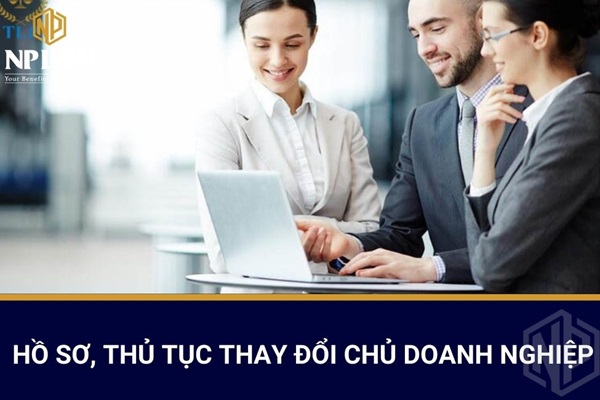 Hồ sơ, thủ tục thay đổi chủ doanh nghiệp