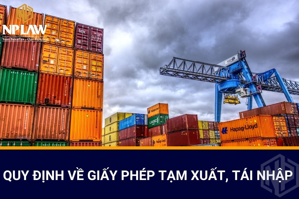 Quy định về giấy phép tạm xuất, tái nhập