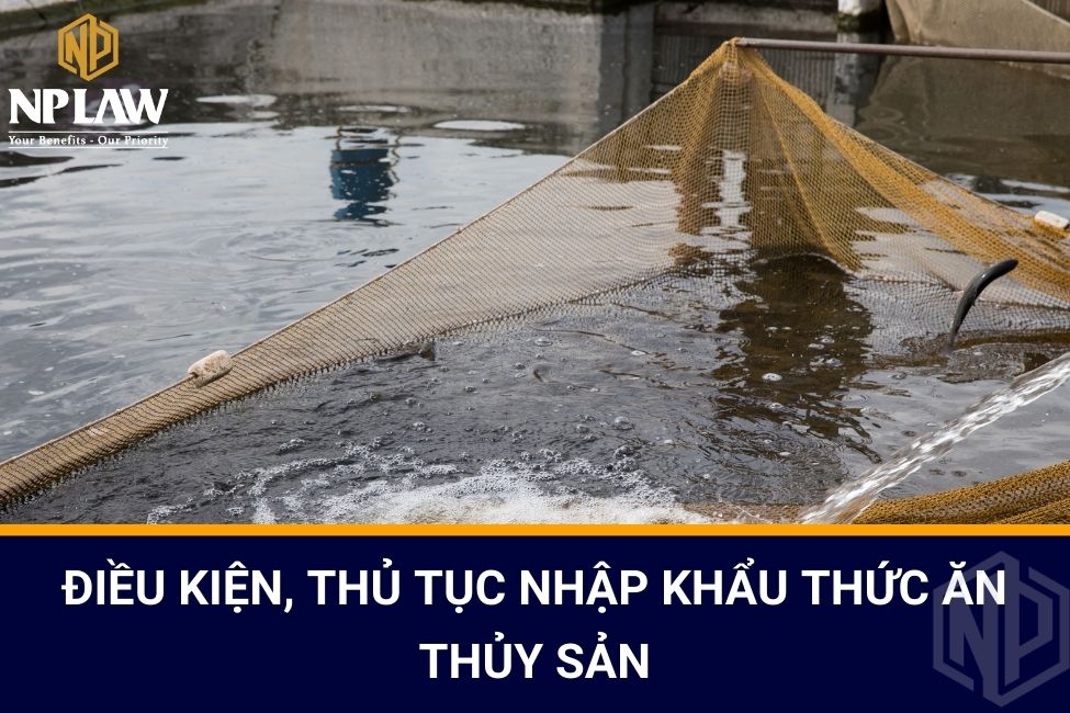 Điều kiện, thủ tục nhập khẩu thức ăn thủy sản