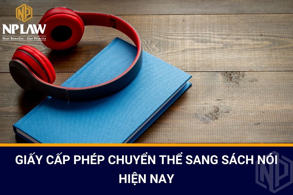 Giấy cấp phép chuyển thể sang sách nói hiện nay